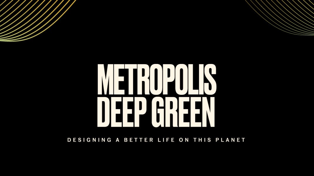 A graphic that reads "Metropolis Deep Green"