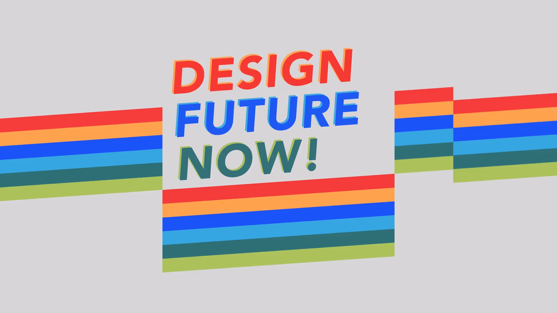 A graphic that reads "Design Future Now!" with a rainbow stripe zigzagging across it