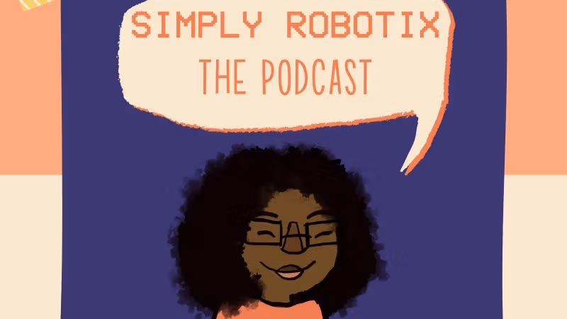 Illustration of a Black woman wearing glasses and smiling with her eyes closed. There is a speech bubble above her that reads "Simply Robotix The Podcast"