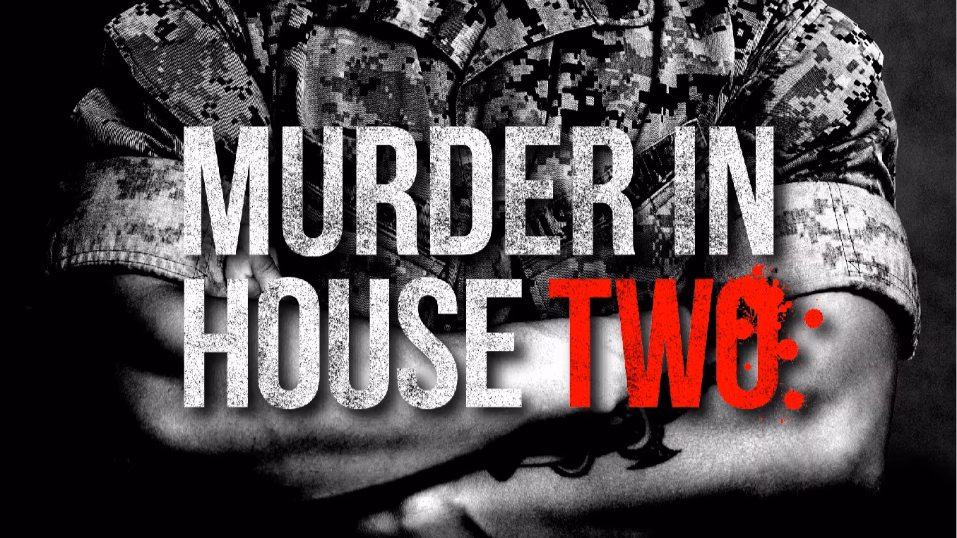 The words "Murder in House Two" overlaid on a photo of a person wearing an army uniform with their arms crossed
