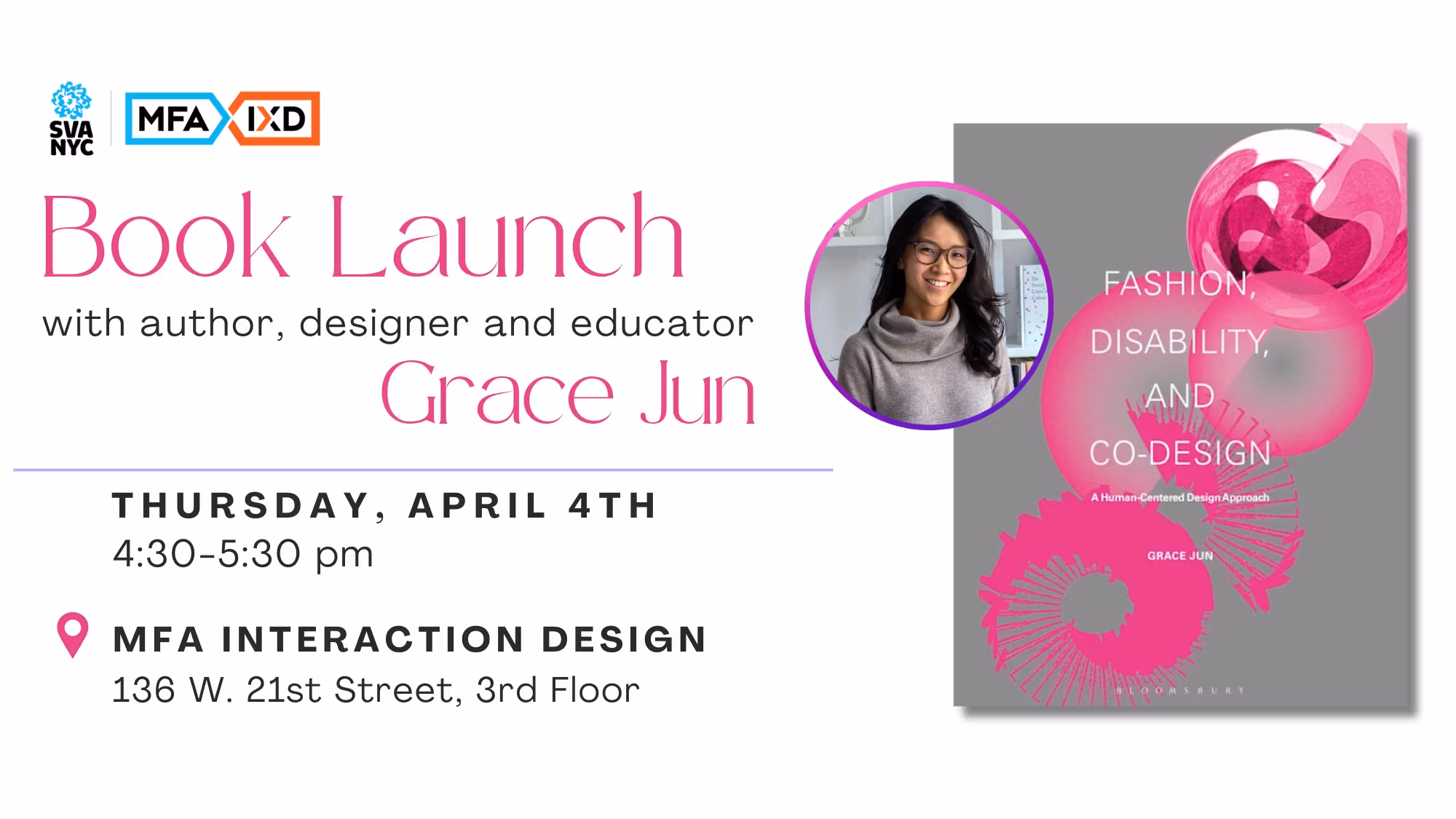 Graphic with book cover image and photo of author Grace Jun. Text: Book Launch with Grace Jun. Thursday, April 4th, 4:30-5:30 pm. MFA Interaction Design 136 W. 21st Street 3rd floor, NYC.