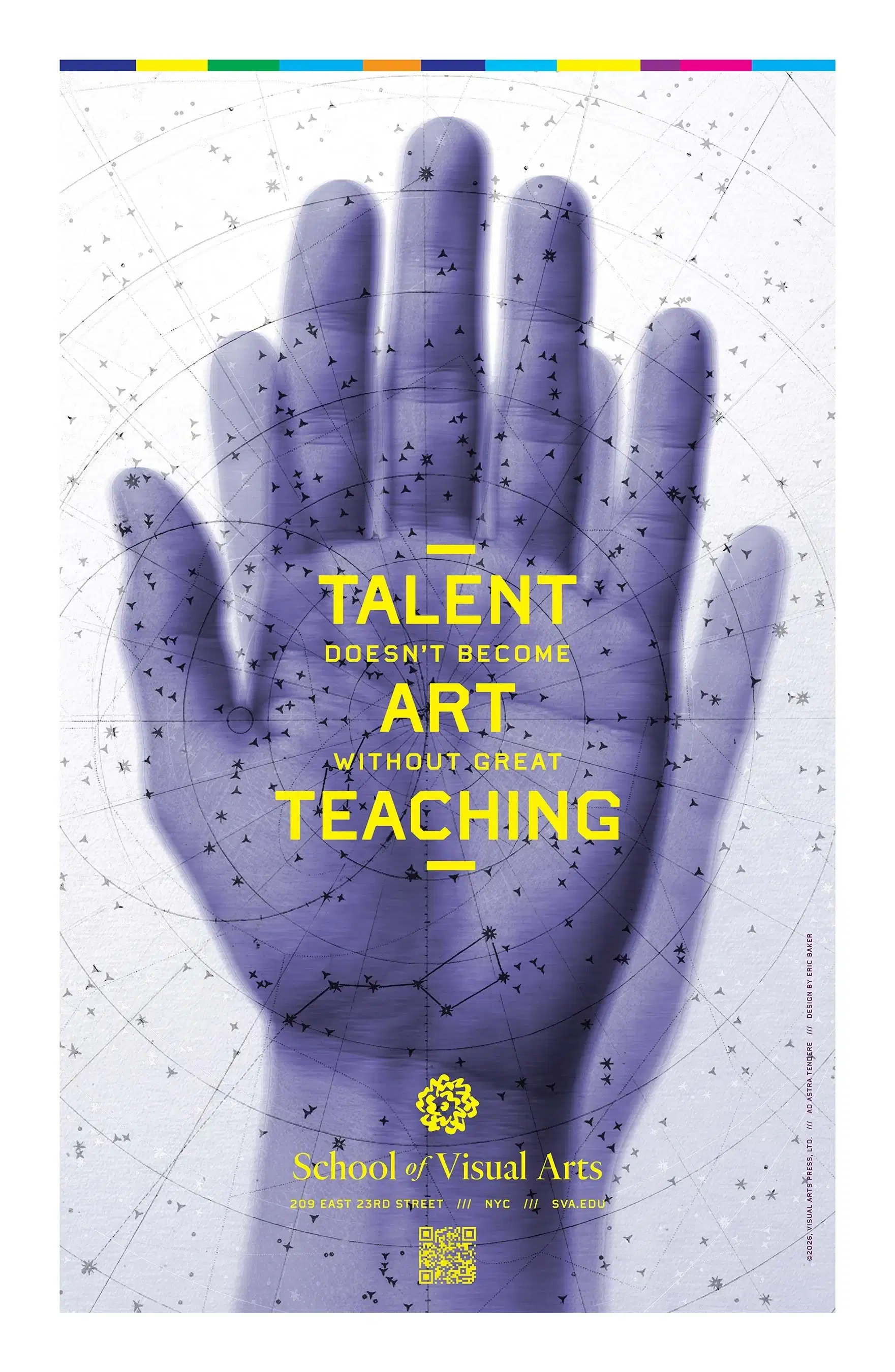 A blue-tinted hand overlayed with a starry constellation pattern. Yellow text reads, “Talent doesn’t become art without great teaching.” Below is the School of Visual Arts logo and contact info. The tone is inspirational and artistic.