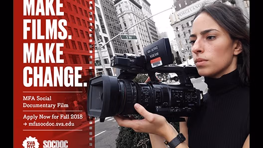 A woman is standing in the city, holding a camera, and using the camera to record something out of frame. a transparent, red file reel on the left with white text that says, "Make films. Make change. MFA Social Documentary Film Apply Now for Fall 2018 mfasocdoc.sva.edu."