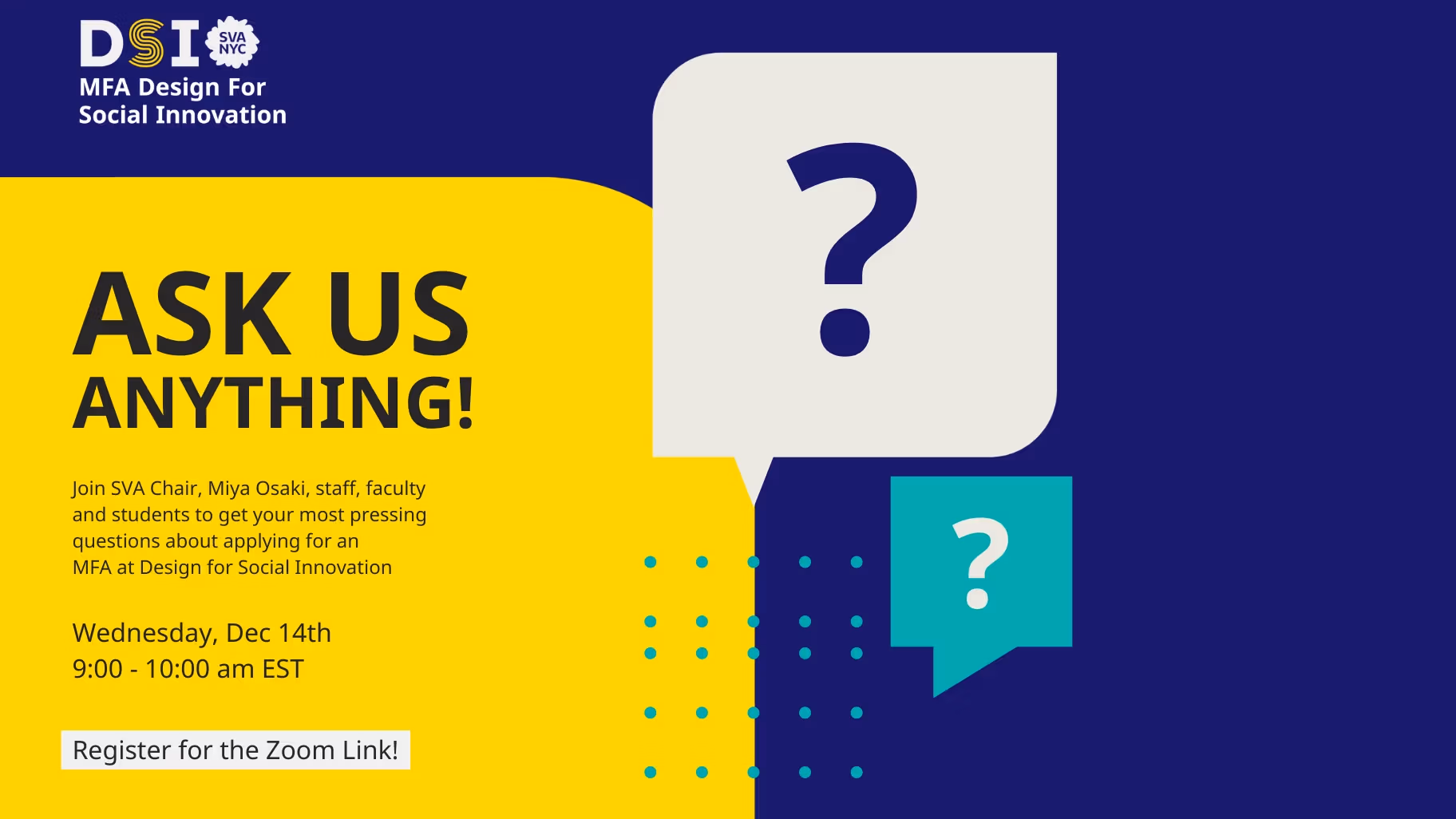 A graphic that says: "Join SVA Chair, Miya Osaki, staff, faculty and students to get your most pressing questions about applying for an MFA at Design for Social Innovation"