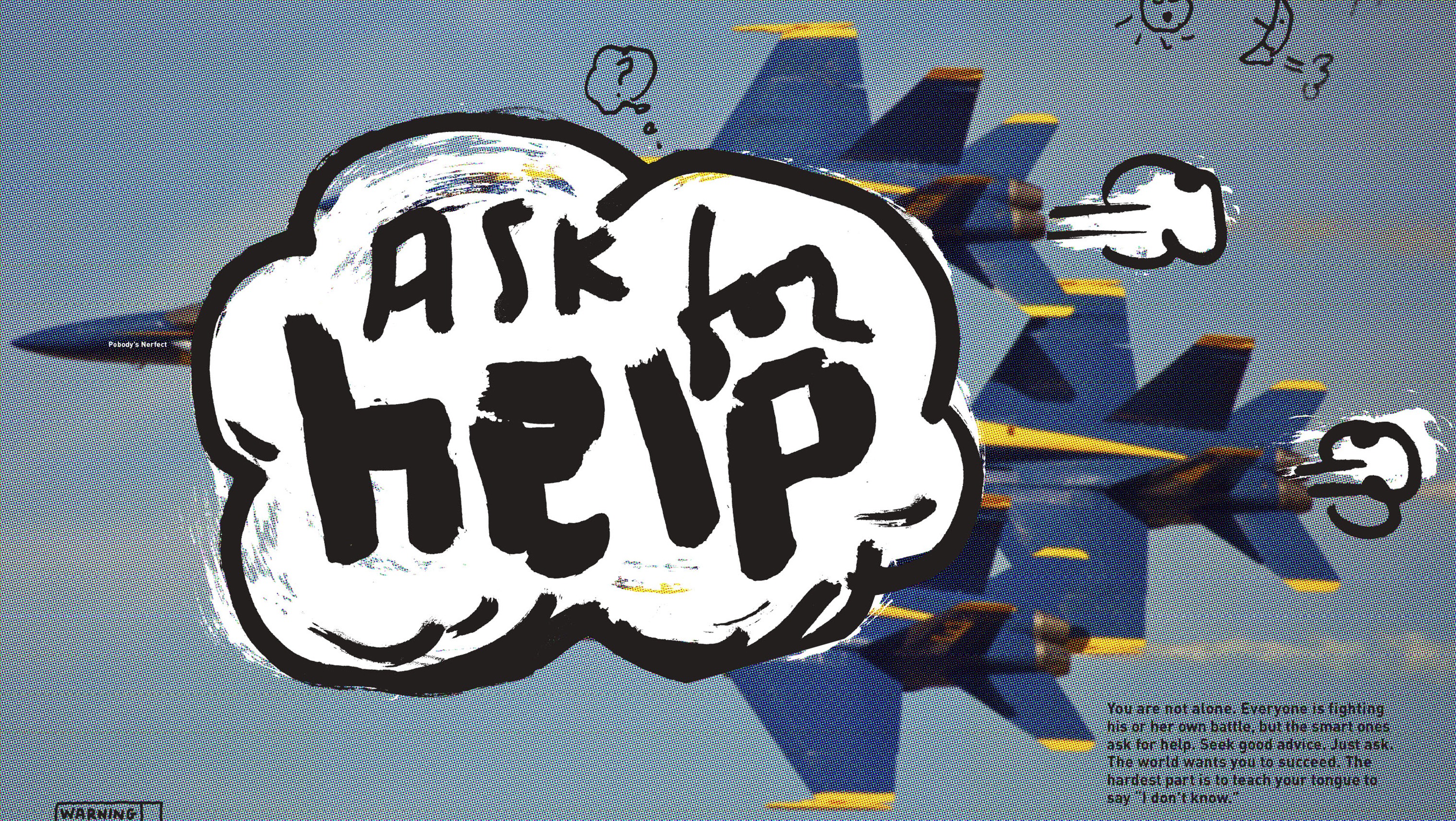 Typography in the shape of a torpedo that has a cloud with type that says "ask for help"