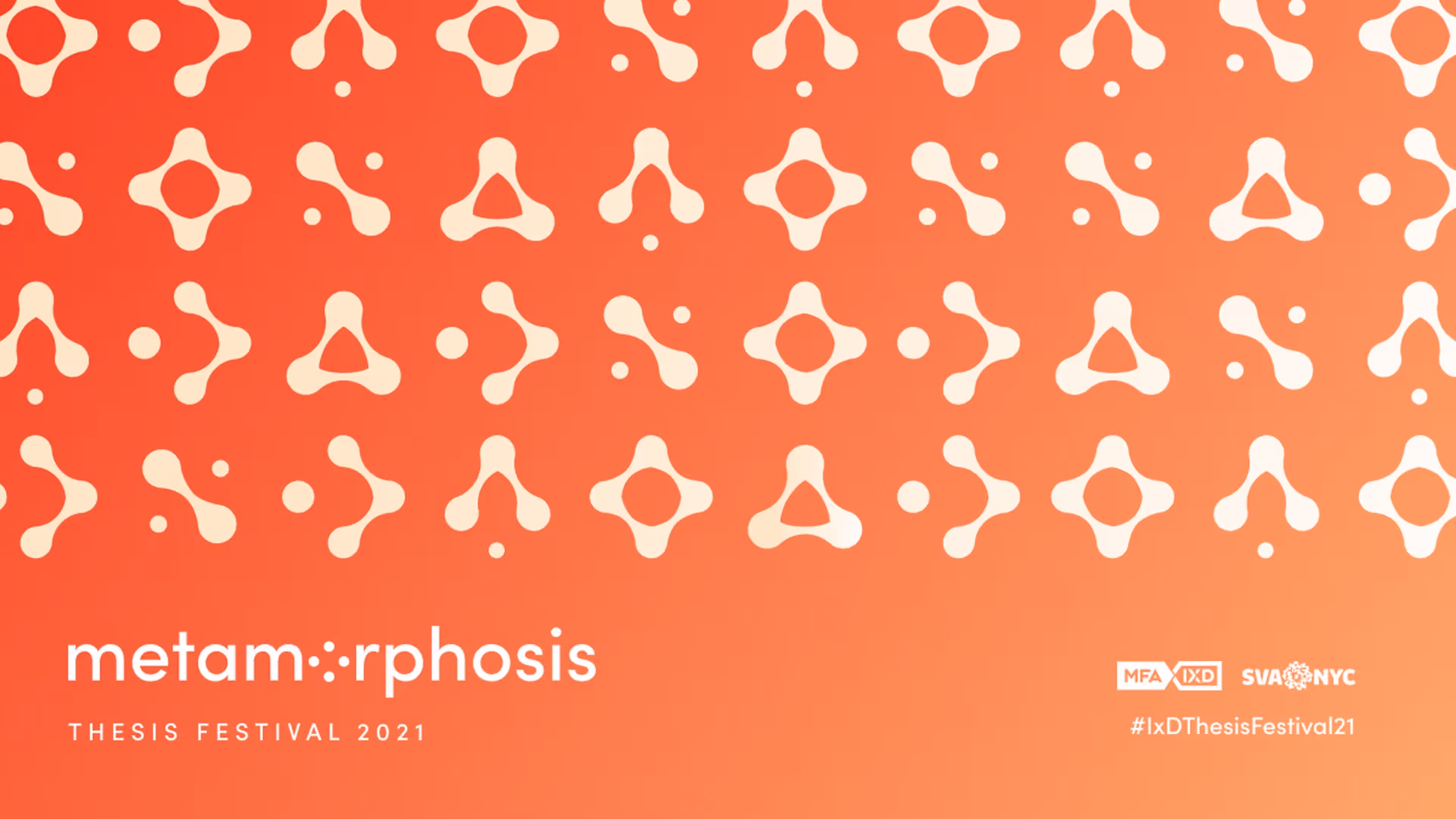 Metamorphosis, the 2021 MFA Interaction Design Thesis Festival at SVA, in white text over a bright orange background covered with a grid of blob-like organic shapes.