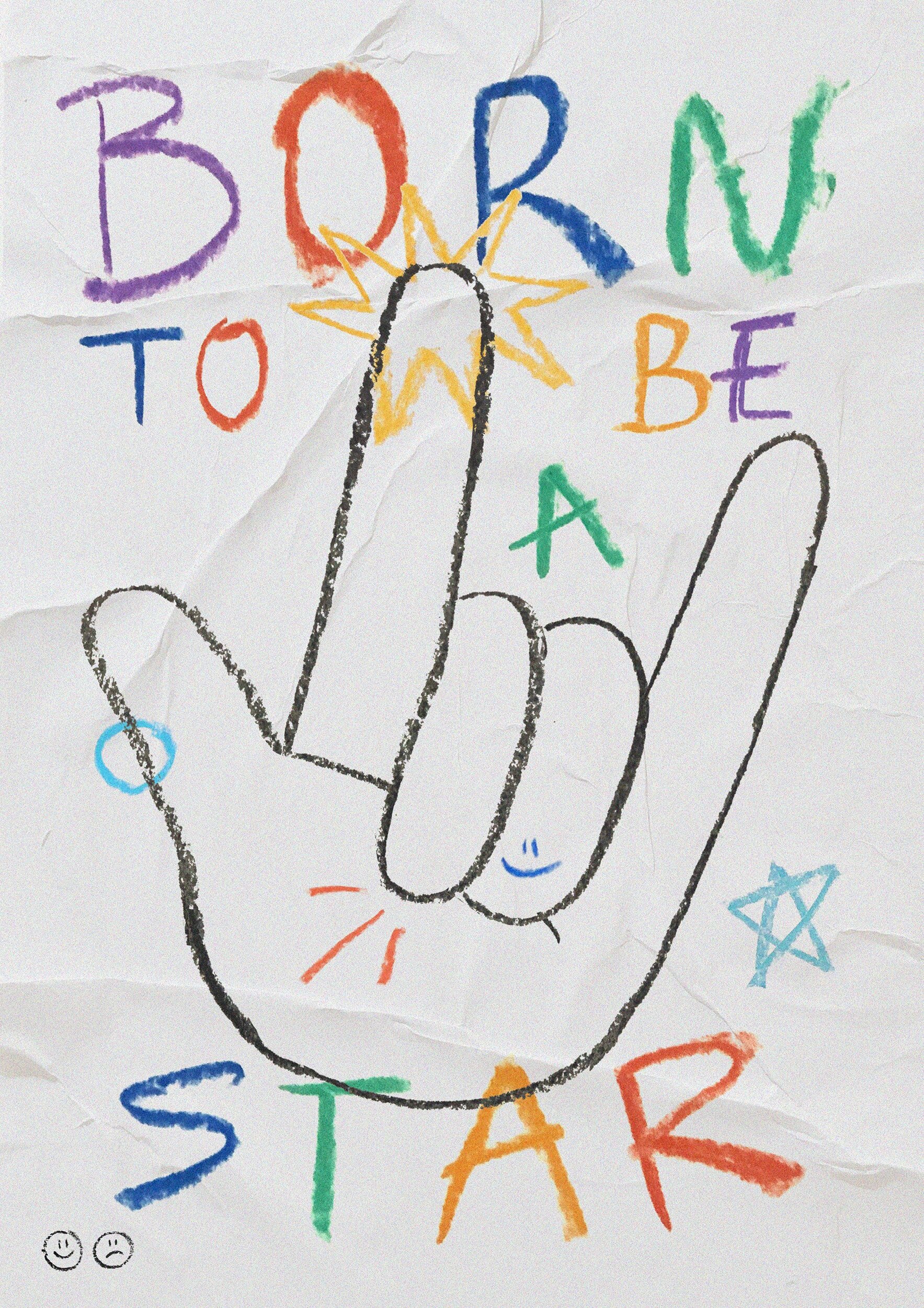 The words "Born to Be A Star" are written in colorful crayon on a textured paper background, depicting a hand with the thumb's index and pinky extended