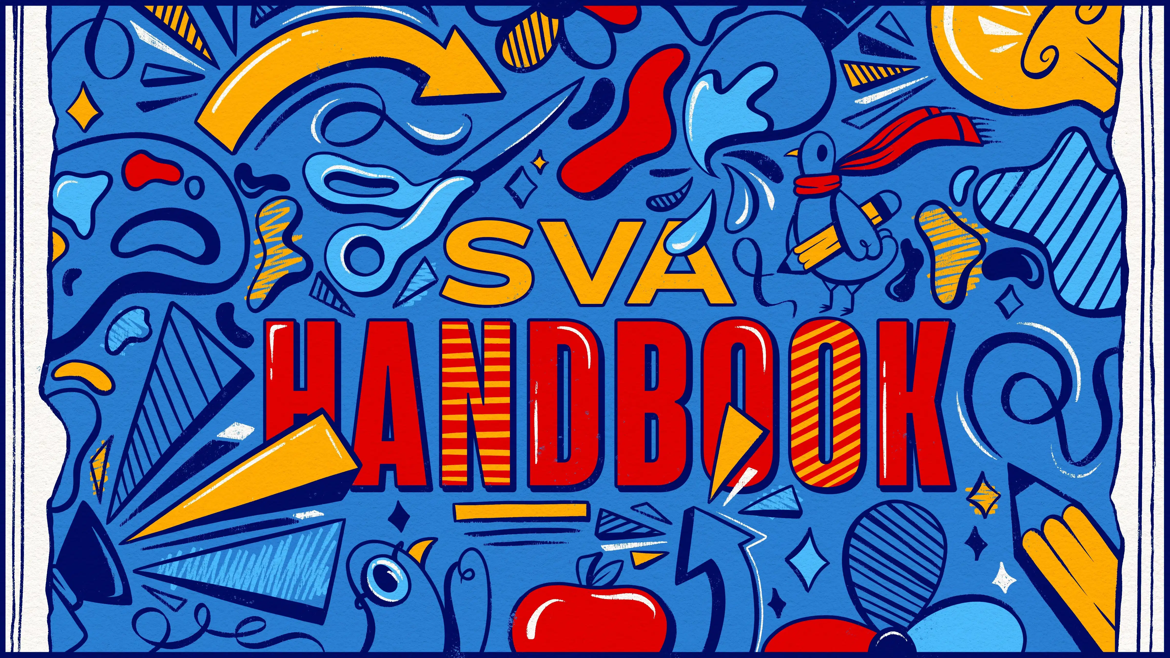 Whimsical design of abstract school objects such as scissors, brushes and paint splotches surrounding text that reads “SVA HANDBOOK” in orange and red capital letters. Background color is primarily cornflower blue.