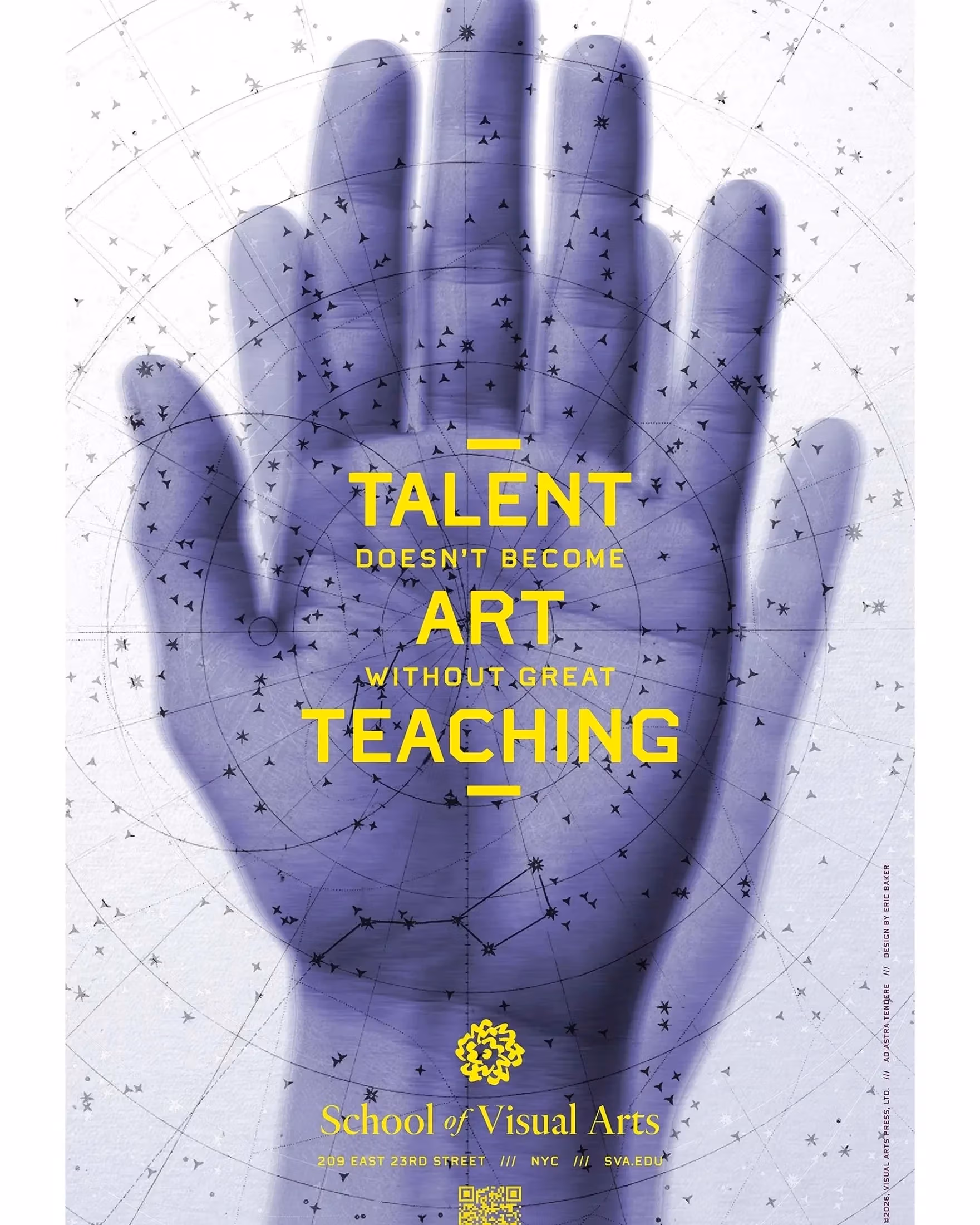 A blue-tinted hand overlayed with a starry constellation pattern. Yellow text reads, “Talent doesn’t become art without great teaching.” Below is the School of Visual Arts logo and contact info. The tone is inspirational and artistic.