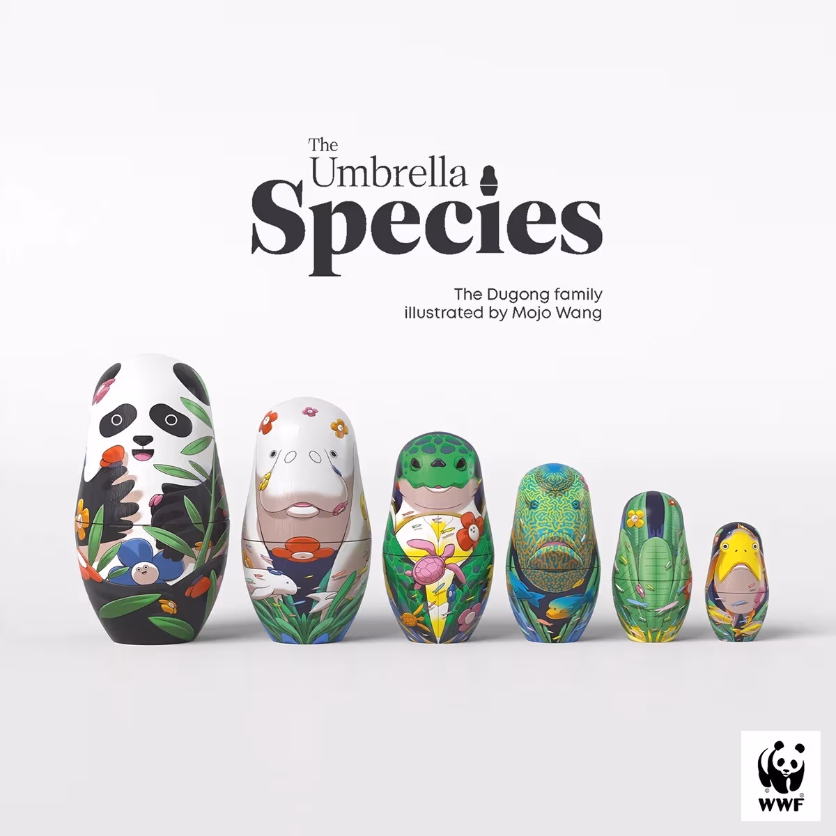 Six matryoshka dolls, lined up from biggest to smallest. They are illustrated respectively with a panda, a dugong, a sea turtle, a Humphead wrasse fish, an underwater plant, and a Pacific Yellowtail Emperor fish. Text above them reads: "The Umbrella Species: The Dugong Family, illustrated by Mojo Wang.  