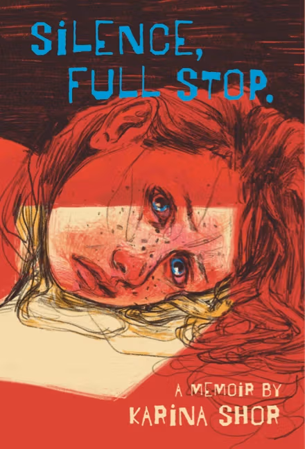 An illustration of a girl with her head down, looking at the viewer. The title "Silence, Full Stop." and the words, "A memoir by Karina Shor" are typed in a stylized font.