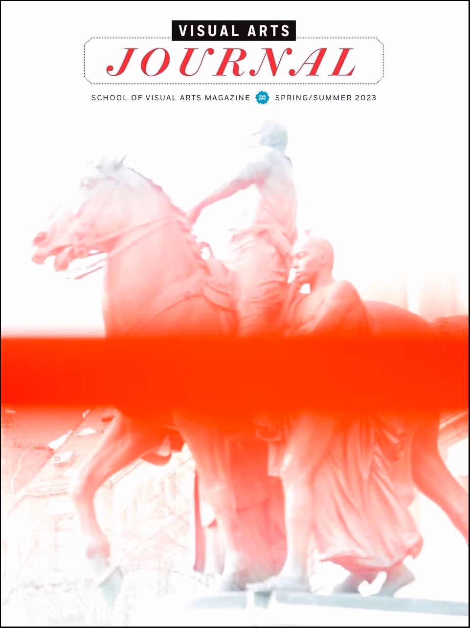 The cover of the spring/summer 2023 Visual Arts Journal magazine, featuring a silkscreen image of a statue of people and a horse that has been bisected and partly obscured by a thick band of red.