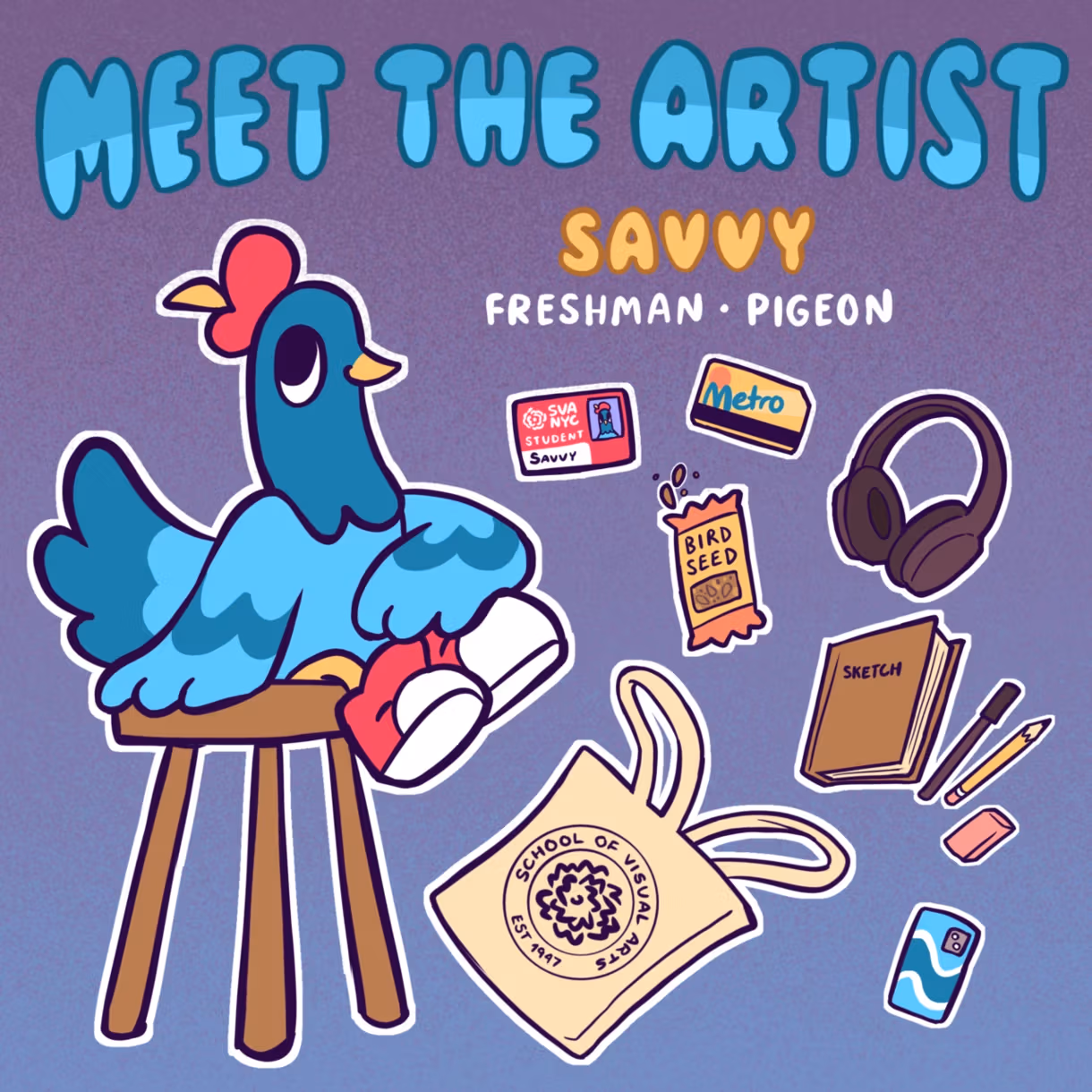 A graphic of a Savvy the SVA mascot sitting on a stool next to their SVA ID, metrocard, bird seed bar, headphones, sketchbook, writing utensils, phone, and tote bag.