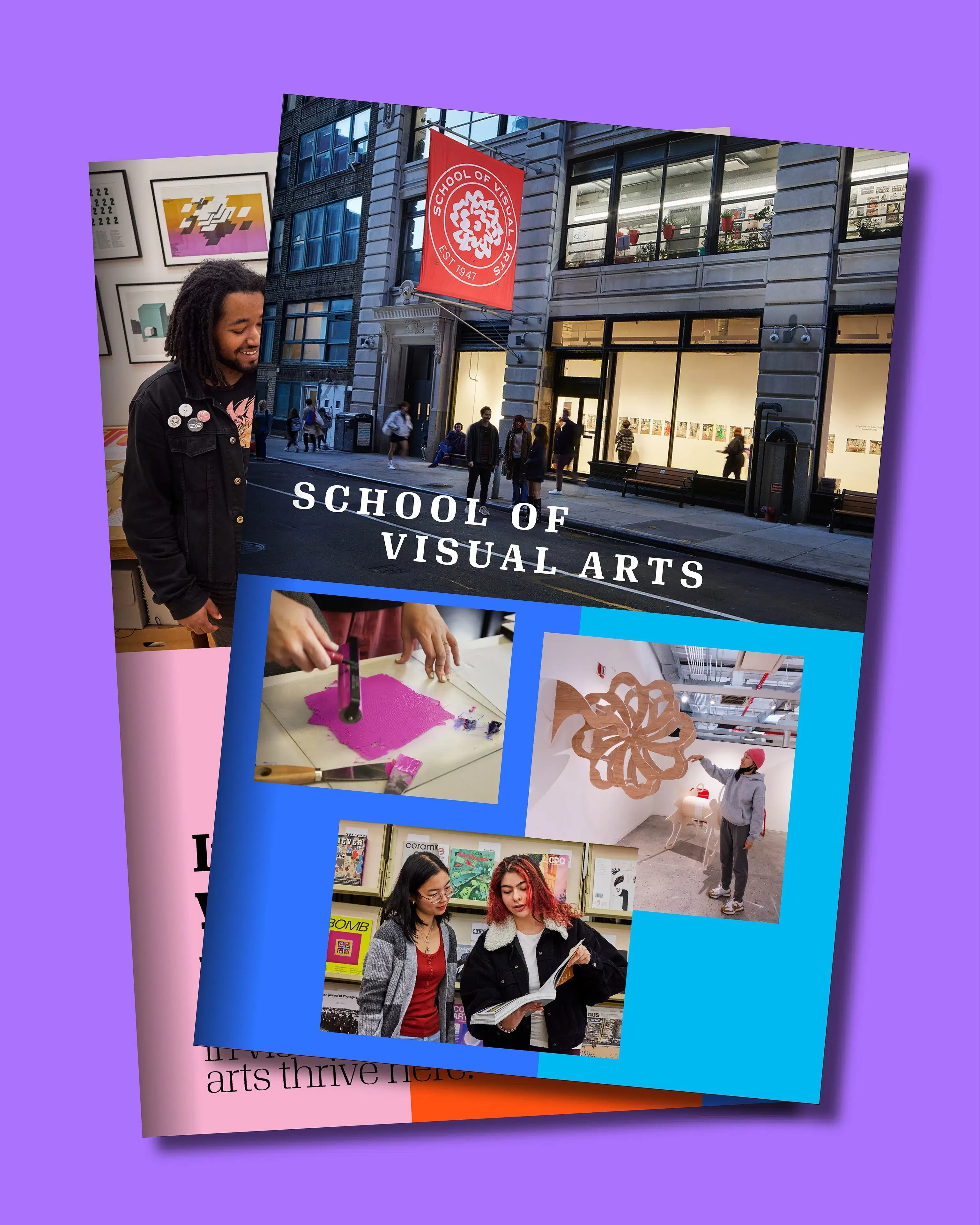 Front cover of a publication featuring a photo of people standing on a sidewalk at dusk in front of a building with a red banner that reads “School of Visual Arts” around a white flower logo. Additional images include bright pink ink on a glass surface, two students looking at an art book, and a student in a red beanie standing beside a wall sculpture in a gallery. Behind the cover is an interior page with a pink and red background, black text, and a photo of a person wearing a denim jacket with several pins.